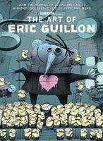 The Art of Eric Guillon - From the Making of Despicable Me to Minions, the Secret Life of Pets, and More - Croll, Ben