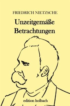 Unzeitgemäße Betrachtungen - Nietzsche, Friedrich