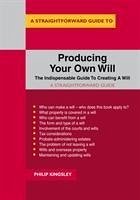A Straightforward Guide to Producing Your Own Will - Kingsley, Philip