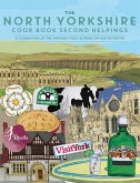 North Yorkshire Cook Book Second Helpings: A Celebration of the Amazing Food and Drink on Our Doorstep