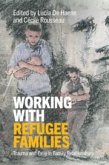 Working with Refugee Families: Trauma and Exile in Family Relationships