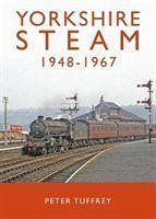 Yorkshire Steam 1948-1968 - Tuffrey, Peter