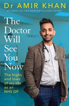The Doctor Will See You Now: The Highs and Lows of My Life as an Nhs GP - Khan, Amir