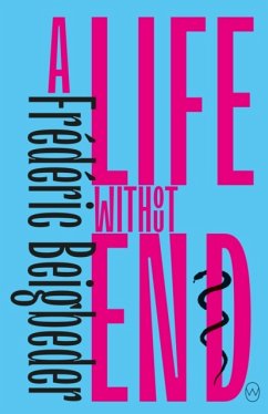 A Life Without End - Beigbeder, Frederic