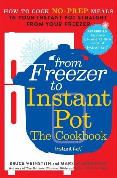 From Freezer to Instant Pot - Weinstein, Bruce; Scarbrough, Mark