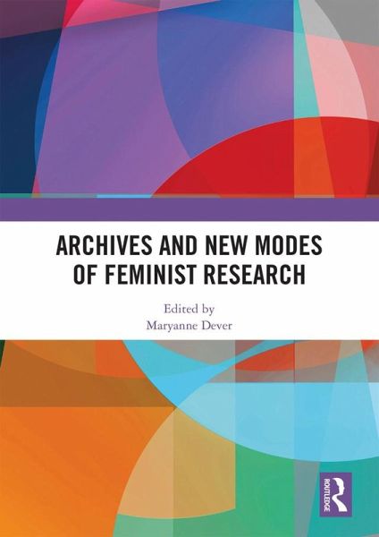 Archives and New Modes of Feminist Research (eBook, ePUB) Archives and New Modes of Feminist Research (eBook, ePUB)