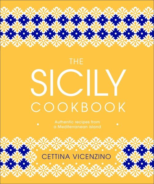 The Sicily Cookbook (eBook, ePUB) The Sicily Cookbook (eBook, ePUB)
