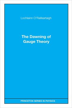 The Dawning of Gauge Theory (eBook, PDF) - O'Raifeartaigh, Lochlainn