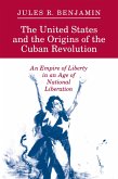 The United States and the Origins of the Cuban Revolution (eBook, ePUB)