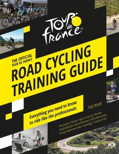 The Official Tour de France Road Cycling Training Guide - Knott, Paul