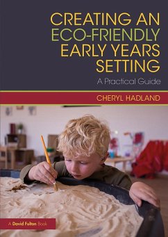 Creating an Eco-Friendly Early Years Setting - Hadland, Cheryl (Hadland Care Group, UK)