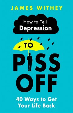 How To Tell Depression to Piss Off - Withey, James