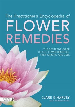 The Practitioner's Encyclopedia of Flower Remedies - Harvey, Clare G