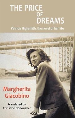 The Price of Dreams: Patricia Highsmith, the Novel of Her Life - Giacobino, Margherita