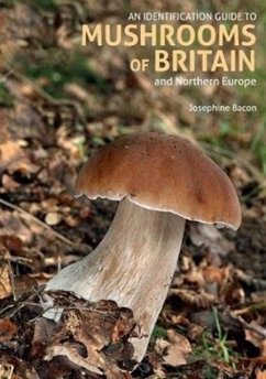 An Identification Guide to Mushrooms of Britain and Northern Europe (2nd edition) - Bacon, Josephine
