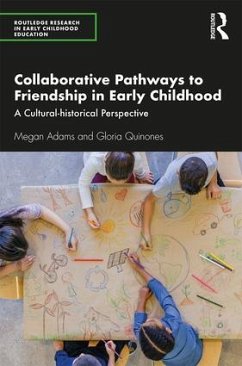 Collaborative Pathways to Friendship in Early Childhood - Adams, Megan; Quinones, Gloria