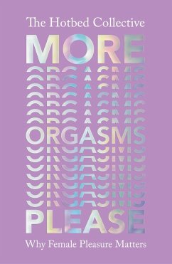 More Orgasms Please - Collective, The Hotbed