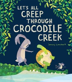 Let's All Creep Through Crocodile Creek - Lambert, Jonny