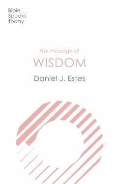 The Message of Wisdom - Estes, Daniel J.