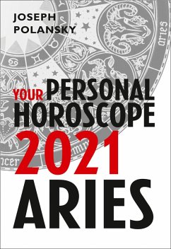 Aries 2021: Your Personal Horoscope (eBook, ePUB) - Polansky, Joseph