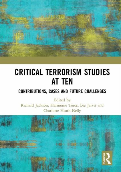 Critical Terrorism Studies at Ten (eBook, ePUB) Critical Terrorism Studies at Ten (eBook, ePUB)