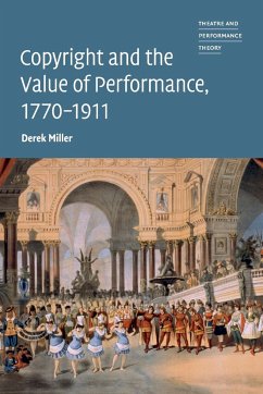 Copyright and the Value of Performance, 1770-1911 - Miller, Derek