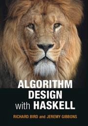 Algorithm Design with Haskell - Bird, Richard; Gibbons, Jeremy