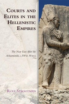 Courts and Elites in the Hellenistic Empires - Strootman, Rolf