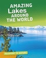Amazing Lakes Around the World - Troup, Roxanne