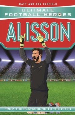 Alisson (Ultimate Football Heroes - the No. 1 football series) - Oldfield, Matt & Tom; Heroes, Ultimate Football