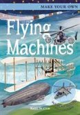 Make Your Own Flying Machines