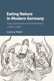 Eating Nature in Modern Germany - Treitel, Corinna