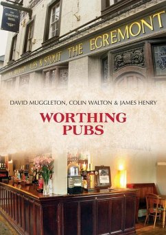 Worthing Pubs - Muggleton, David; Walton, Colin; Henry, James