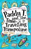 Paddy T and the Time-travelling Trampoline Paddy T and the Time-travelling Trampoline