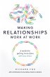 Making Relationships Work at Work - Bild 1