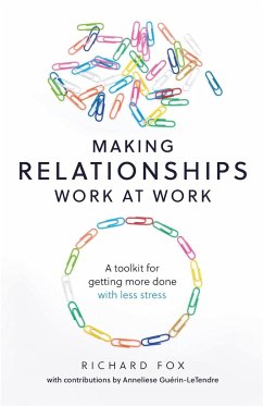 Making Relationships Work at Work - Fox, Richard