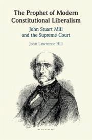 The Prophet of Modern Constitutional Liberalism - Hill, John Lawrence