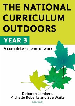 The National Curriculum Outdoors: Year 3 - Lambert, Deborah; Roberts, Michelle; Waite, Sue