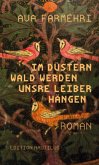 Im düstern Wald werden unsre Leiber hängen