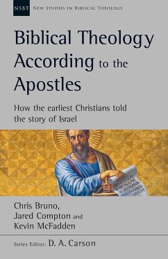 Biblical Theology According to the Apostles - Bruno, Chris; Compton, Jared; McFadden, Kevin