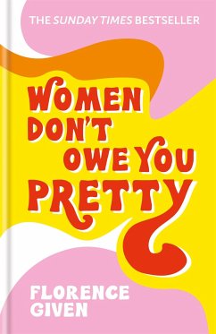 Women Don't Owe You Pretty - Given, Florence