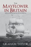 The Mayflower in Britain: How an Icon Was Made in London
