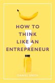 How to Think Like an Entrepreneur