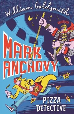 Mark Anchovy: Pizza Detective (Mark Anchovy 1) - Goldsmith, William