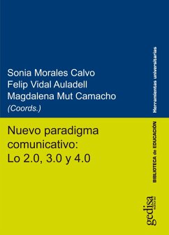 Nuevo paradigma comunicativo: Lo 2.0, 3.0 y 4.0 (eBook, ePUB) - Morales Calvo, Sonia; Vidal Auladell, Felip; Mut Camacho, Magdalena