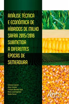 Análise Técnica e Econômica de Híbridos de Milho Safra (eBook, ePUB) - Cericato, Alceu; Ferrari, Walter; Argenton, Maico José; Cipriani, Katiussa; Lajús, Cristiano Reschke