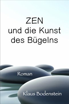 Zen und die Kunst des Bügelns (eBook, ePUB) - Bodenstein, Klaus