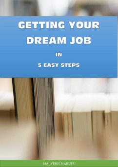 Getting Your Dream Job in 5 Easy Steps (1, #1) (eBook, ePUB) - Marufu, Malvern