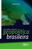 Para Melhor Conhecer a Geopolítica Brasileira (eBook, ePUB) Para Melhor Conhecer a Geopolítica Brasileira (eBook, ePUB)