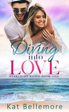 Diving into Love (Starlight Ridge, #1) (eBook, ePUB) - Bellemore, Kat